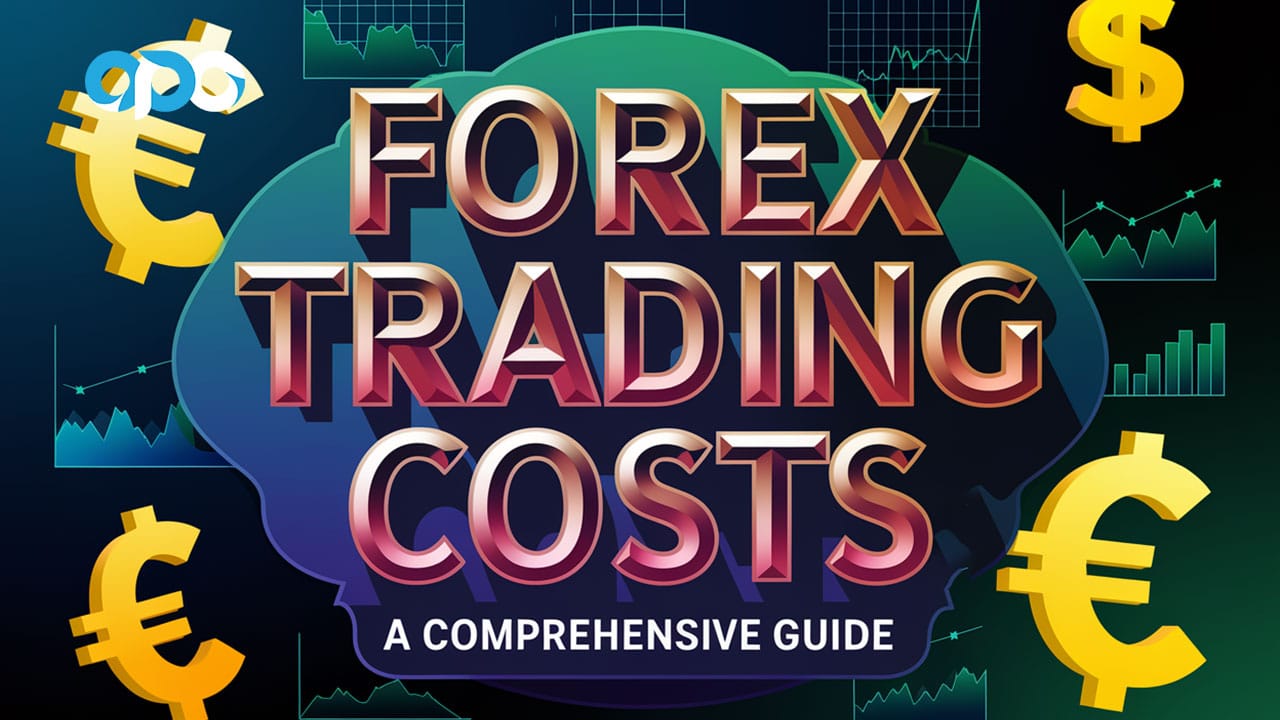 Forex Trading Costs: A Comprehensive Guide