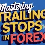 Trailing Stops in Forex