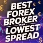 Best Forex Broker with Lowest Spread